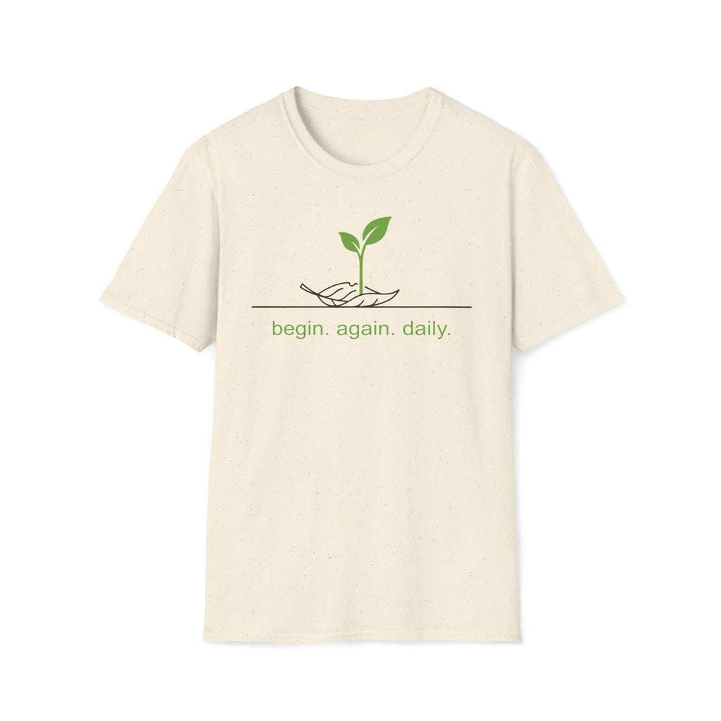 begin. again. daily. T-Shirt