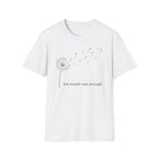 the breath was enough. T-Shirt