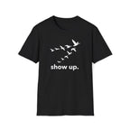 show up. T-Shirt