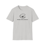 steady under pressure. T-Shirt