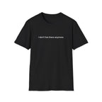 I don't live there anymore. T-Shirt