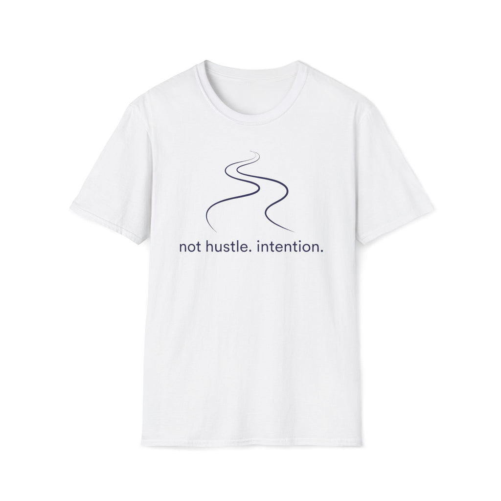 not hustle, intention. T-Shirt