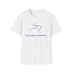 not hustle, intention. T-Shirt