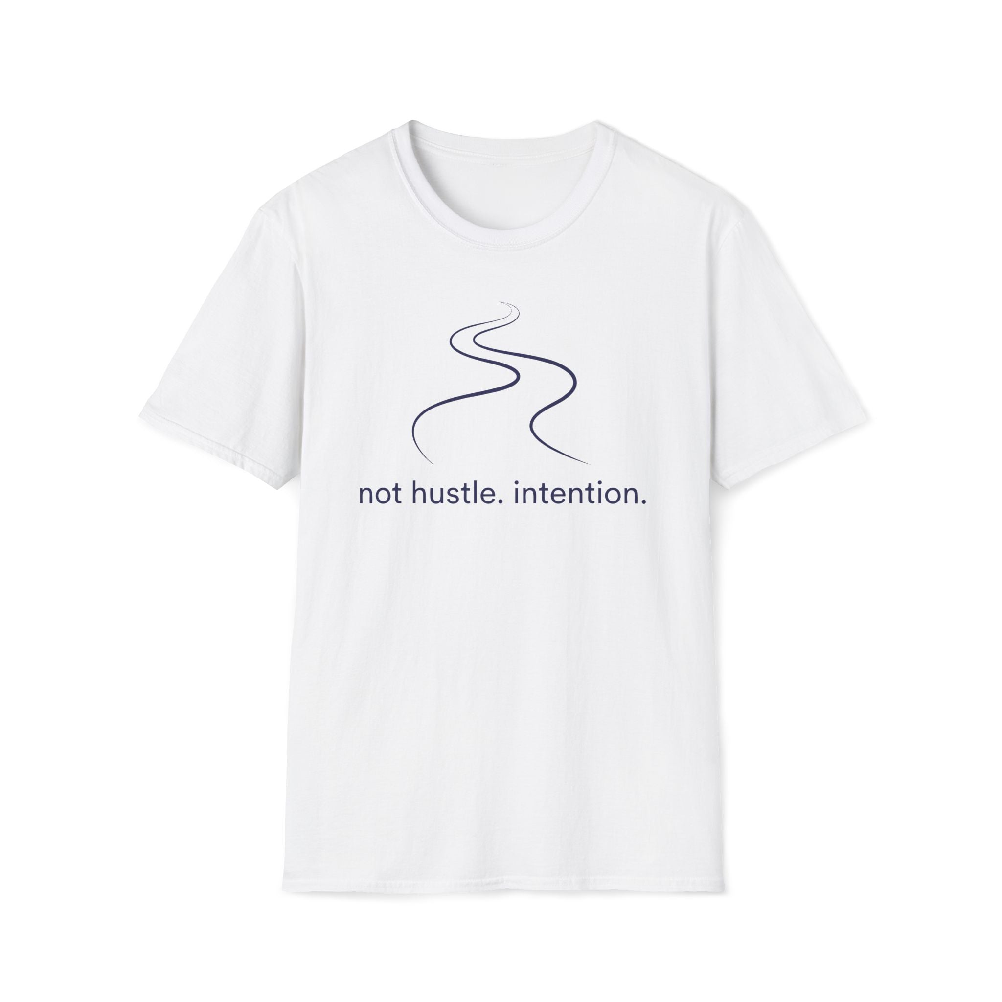not hustle, intention. T-Shirt