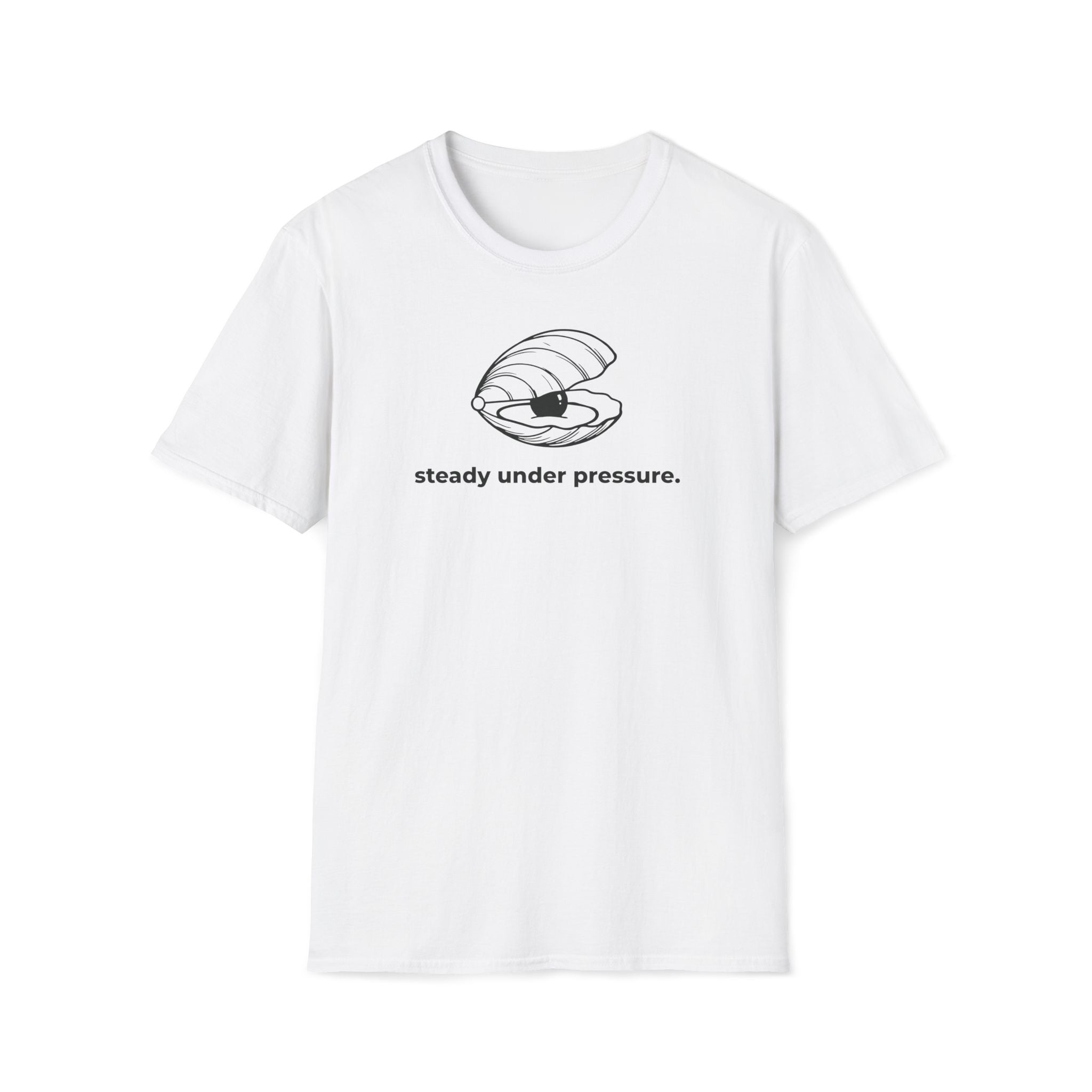 steady under pressure. T-Shirt