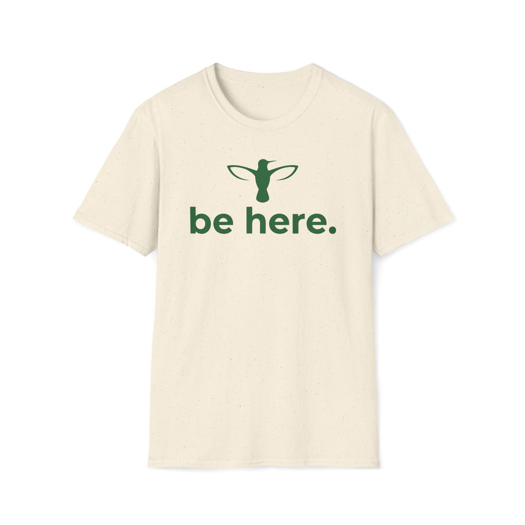 be here. T-Shirt