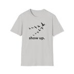 show up. T-Shirt