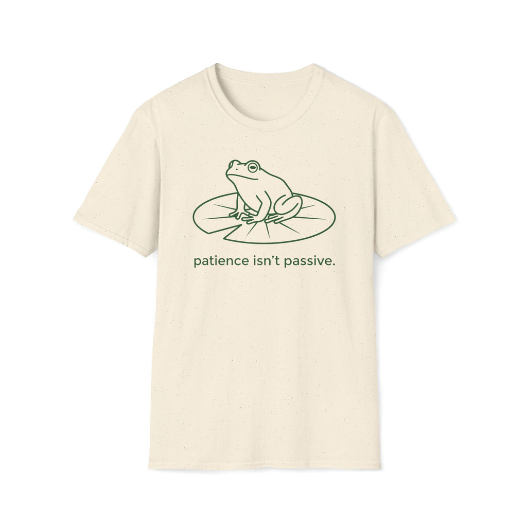 patience isn't passive. T-Shirt