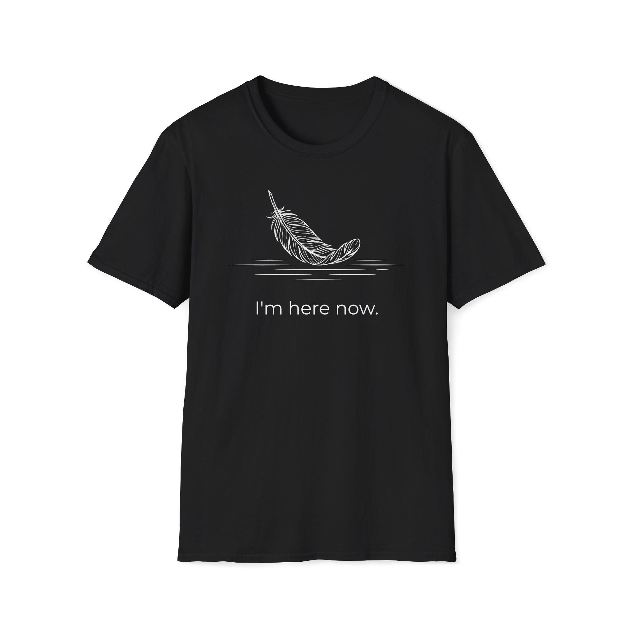 i'm here now. T-Shirt