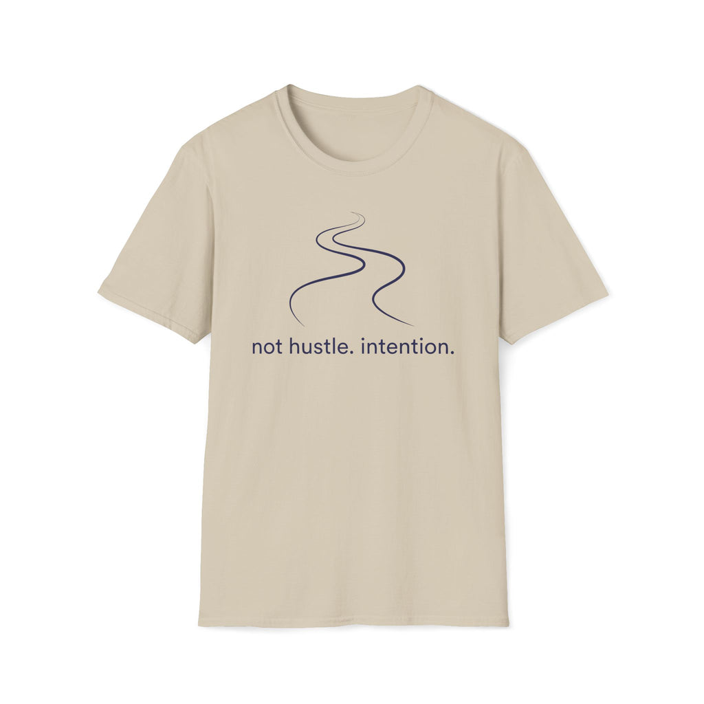 not hustle, intention. T-Shirt