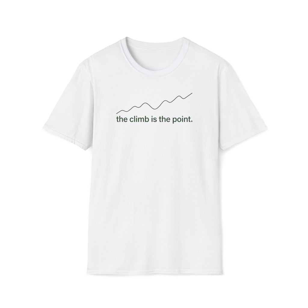 the climb is the point. T-Shirt
