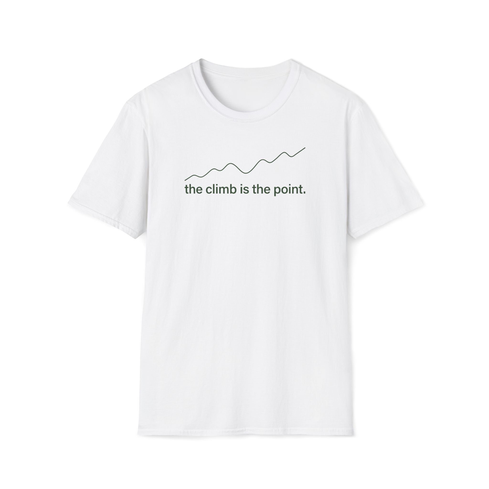 the climb is the point. T-Shirt
