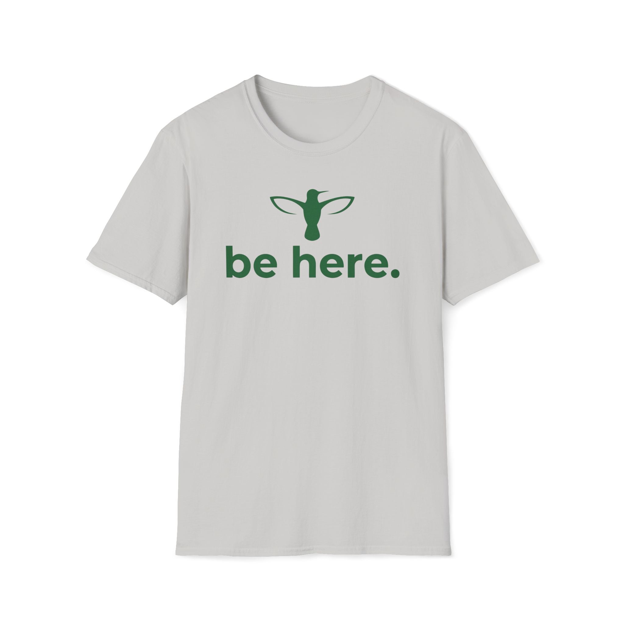 be here. T-Shirt