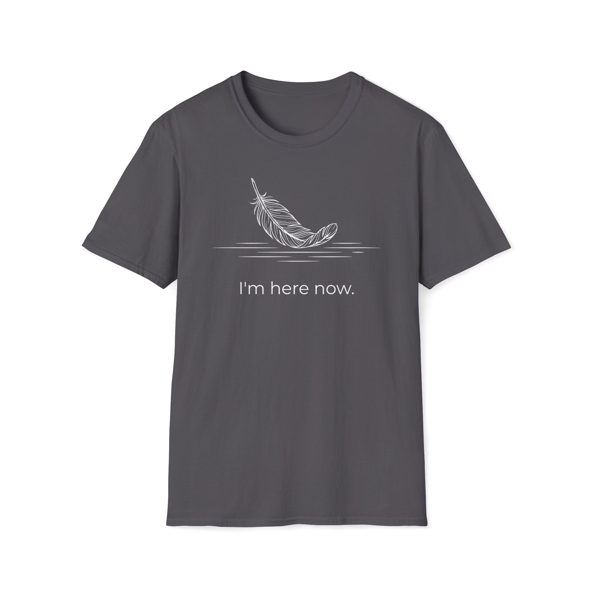 i'm here now. T-Shirt