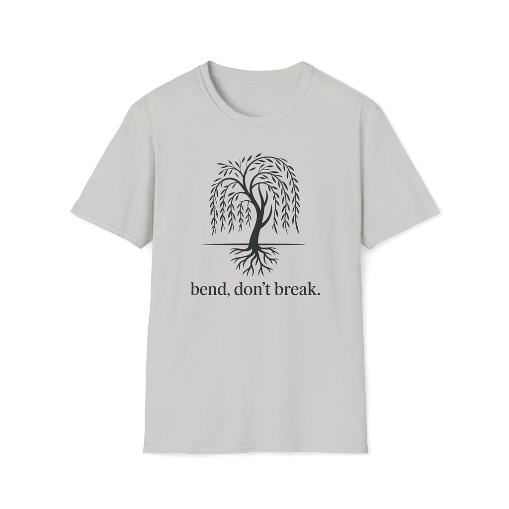 Bend, don't break. T-Shirt