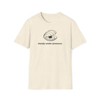 steady under pressure. T-Shirt