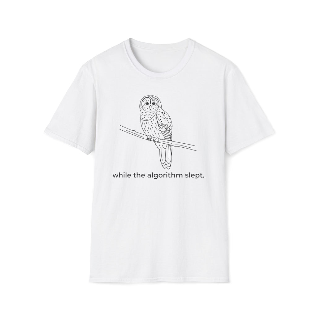while the algorithm slept. T-Shirt