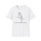 while the algorithm slept. T-Shirt