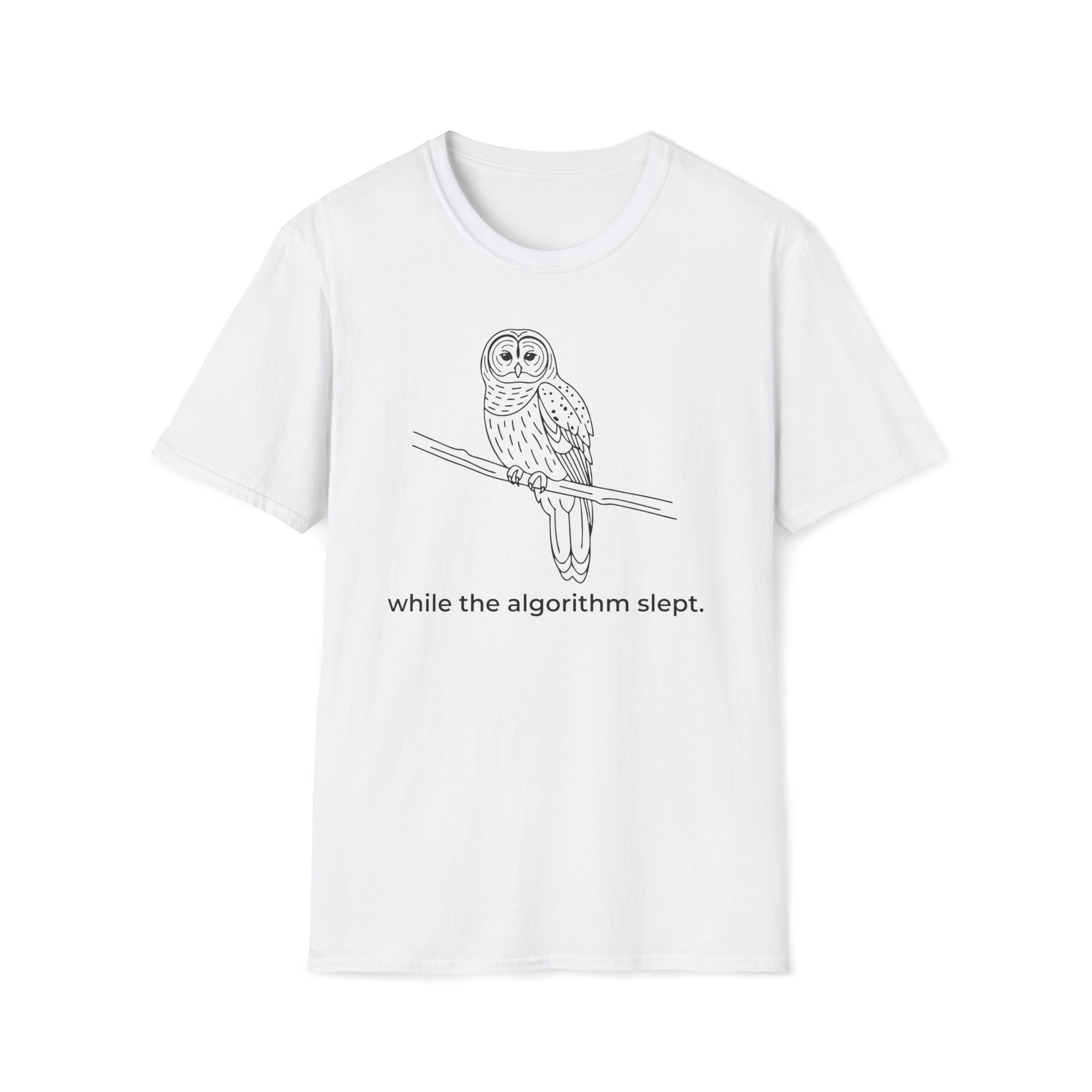 while the algorithm slept. T-Shirt